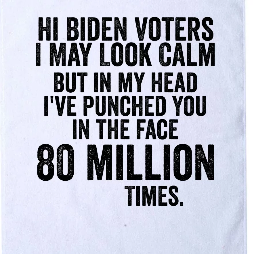 Hi Biden Voters I May Look Calm Platinum Collection Golf Towel