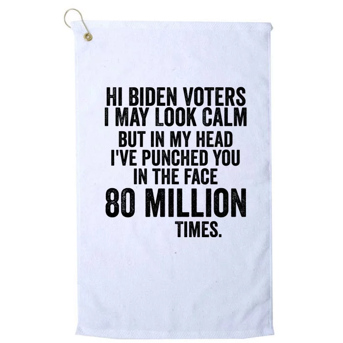 Hi Biden Voters I May Look Calm Platinum Collection Golf Towel