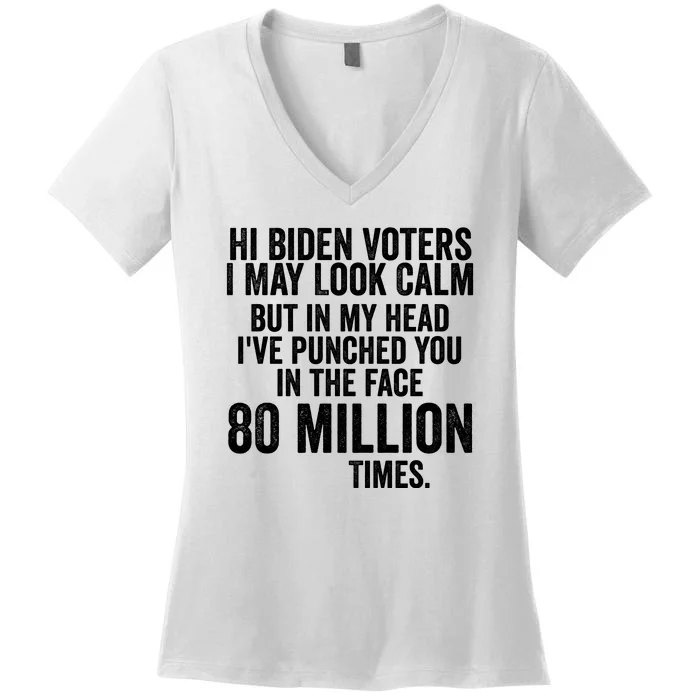 Hi Biden Voters I May Look Calm Women's V-Neck T-Shirt