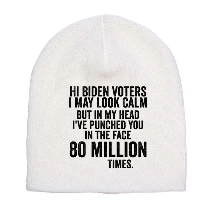 Hi Biden Voters I May Look Calm Short Acrylic Beanie