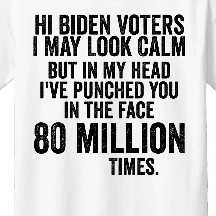 Hi Biden Voters I May Look Calm Kids T-Shirt