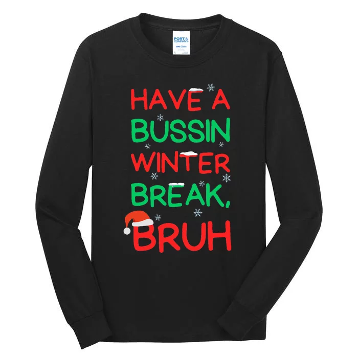 Have Bussin Winter Break Bruh Funny Winter Break Christmas Tall Long Sleeve T-Shirt