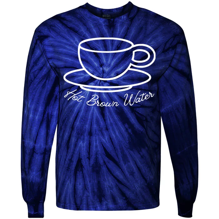 Hot Brown Water Tea Is Garbage Funny Tie-Dye Long Sleeve Shirt