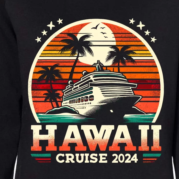 Hawaii Cruise 2024 Family Friend Group Cruise Vacation 2024 Womens California Wash Sweatshirt