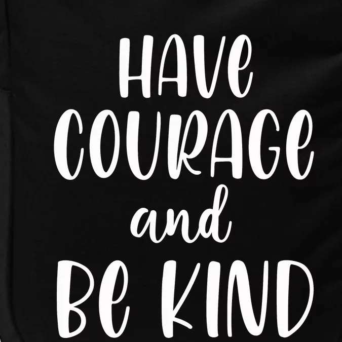 Have Courage And Be Kind Impact Tech Backpack