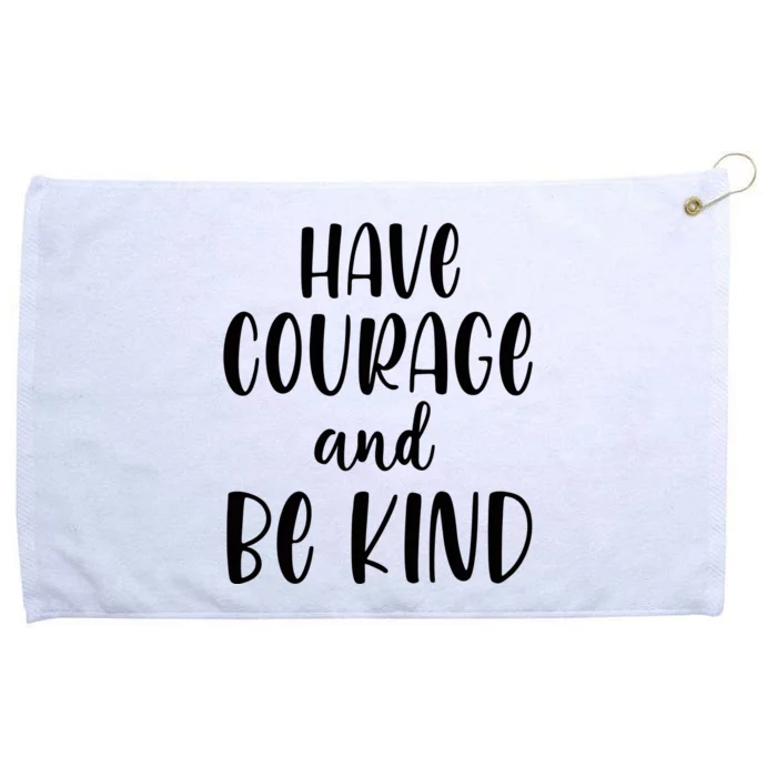 Have Courage And Be Kind Grommeted Golf Towel