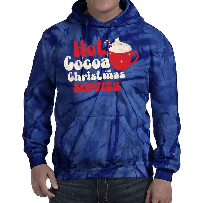 Hot Cocoa And Christmas Movies Holiday Tie Dye Hoodie