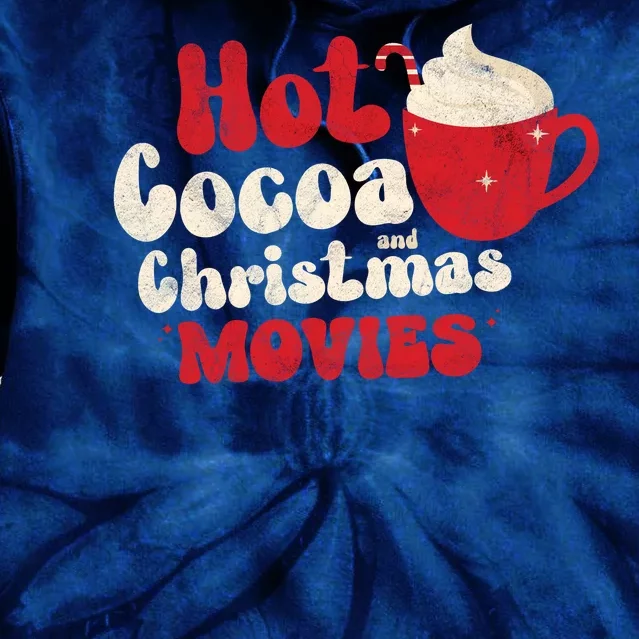 Hot Cocoa And Christmas Movies Holiday Tie Dye Hoodie