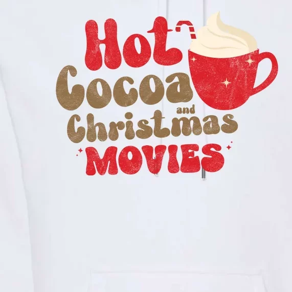 Hot Cocoa And Christmas Movies Holiday Premium Hoodie