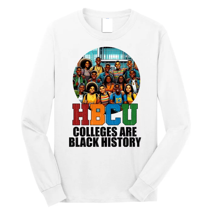 Hbcu Colleges Are Black History Month Long Sleeve Shirt