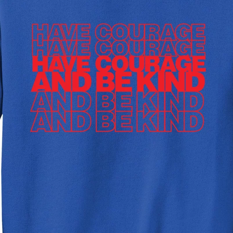 Have Courage And Be Kind Anti Bullying Week Unity Day Gift Tall Sweatshirt