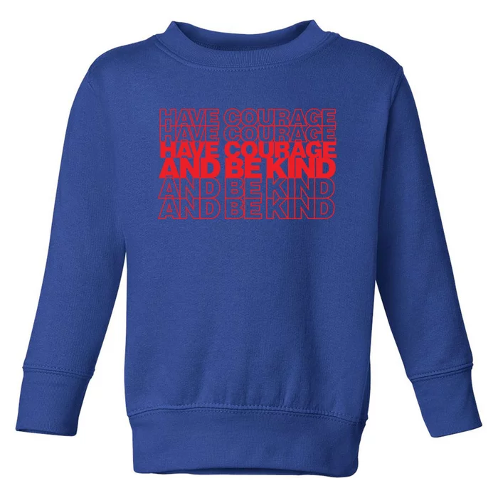 Have Courage And Be Kind Anti Bullying Week Unity Day Gift Toddler Sweatshirt