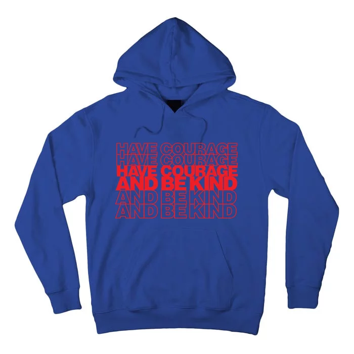 Have Courage And Be Kind Anti Bullying Week Unity Day Gift Tall Hoodie