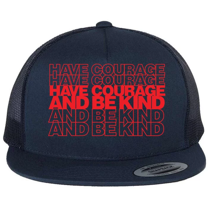 Have Courage And Be Kind Anti Bullying Week Unity Day Gift Flat Bill Trucker Hat