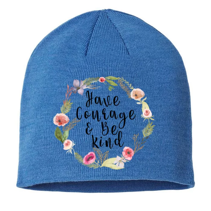 Have Courage And Be Kind Uplifting Positive Slogan Gift 8 1/2in Sustainable Knit Beanie