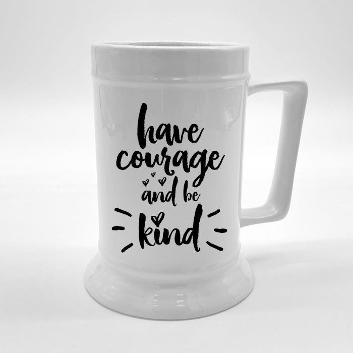 Have Courage And Be Kind Inspirational Quote Positive Funny Gift Front & Back Beer Stein