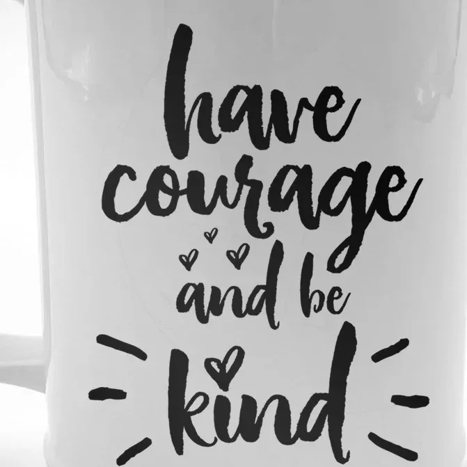 Have Courage And Be Kind Inspirational Quote Positive Funny Gift Front & Back Beer Stein