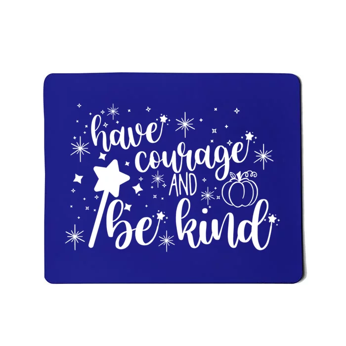 Have Courage And Be Kind Motivational Cool Gift Mousepad