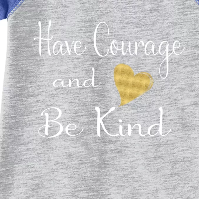 Have Courage And Be Kind Gift Infant Baby Jersey Bodysuit