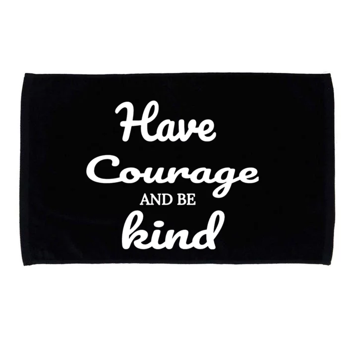 Have Courage And Be Kind Microfiber Hand Towel