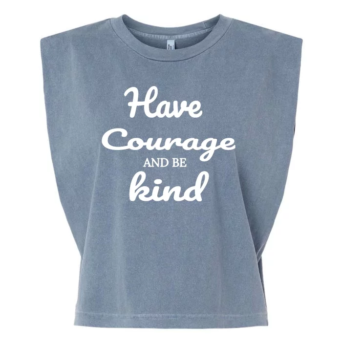 Have Courage And Be Kind Garment-Dyed Women's Muscle Tee