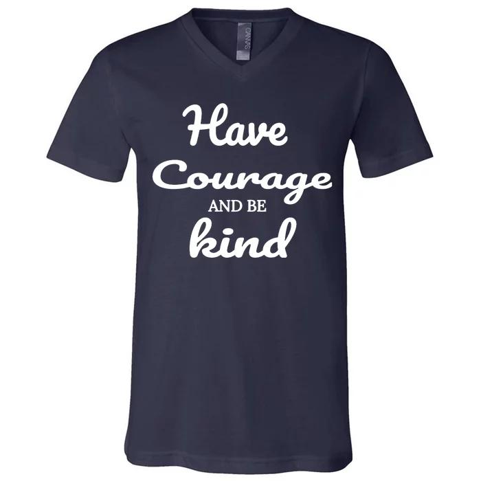 Have Courage And Be Kind V-Neck T-Shirt