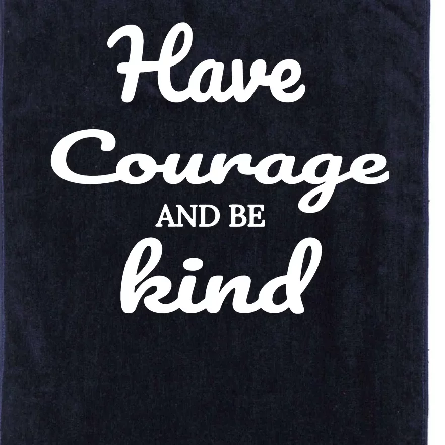 Have Courage And Be Kind Platinum Collection Golf Towel