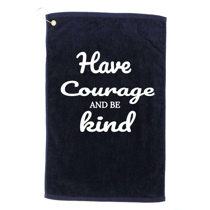 Have Courage And Be Kind Platinum Collection Golf Towel