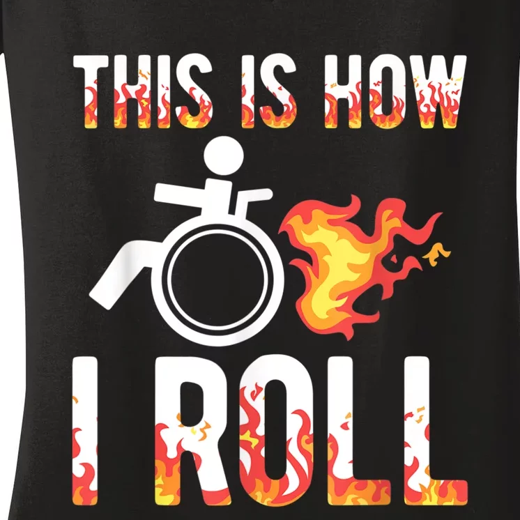 Handicapped Crippled Ampu Disabled Wheelchair How I Roll Women's V-Neck T-Shirt