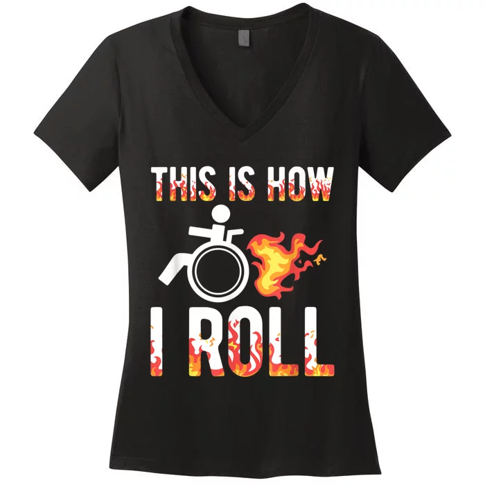 Handicapped Crippled Ampu Disabled Wheelchair How I Roll Women's V-Neck T-Shirt