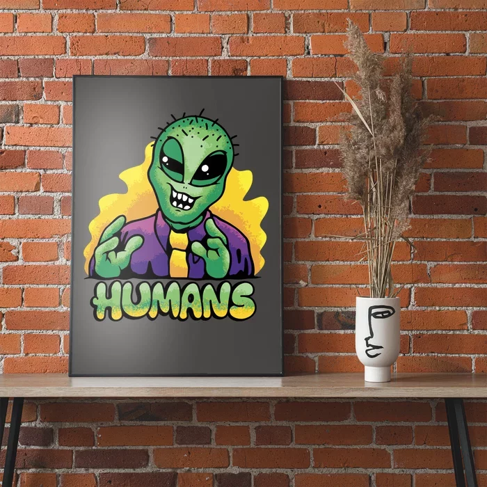 Humans Crazy Alien Funny Poster