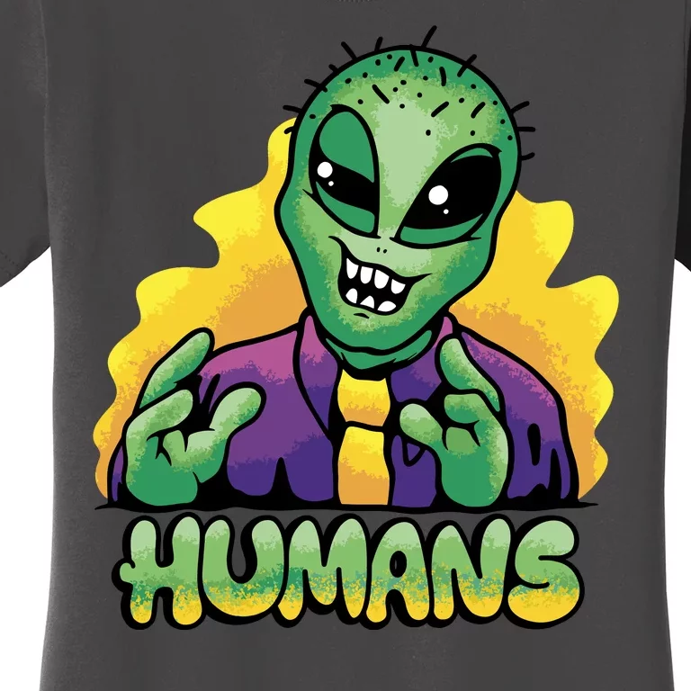 Humans Crazy Alien Funny Women's T-Shirt