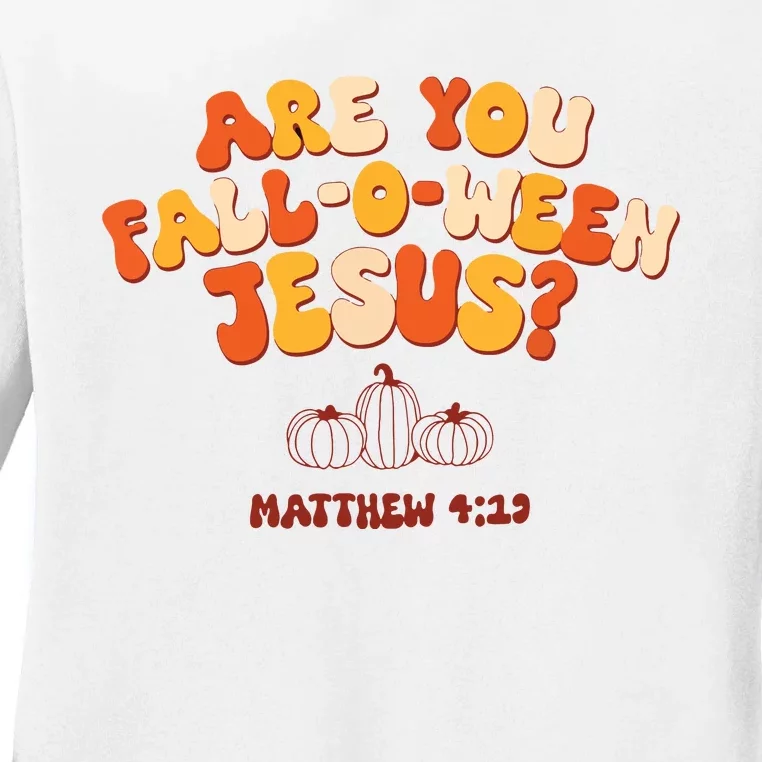 Halloween Christian Are You Fall O Ween Jesus Ladies Long Sleeve Shirt