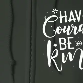 Have Courage Be Kind Anti Bullying Gift Unity Day Orange Full Zip Hoodie