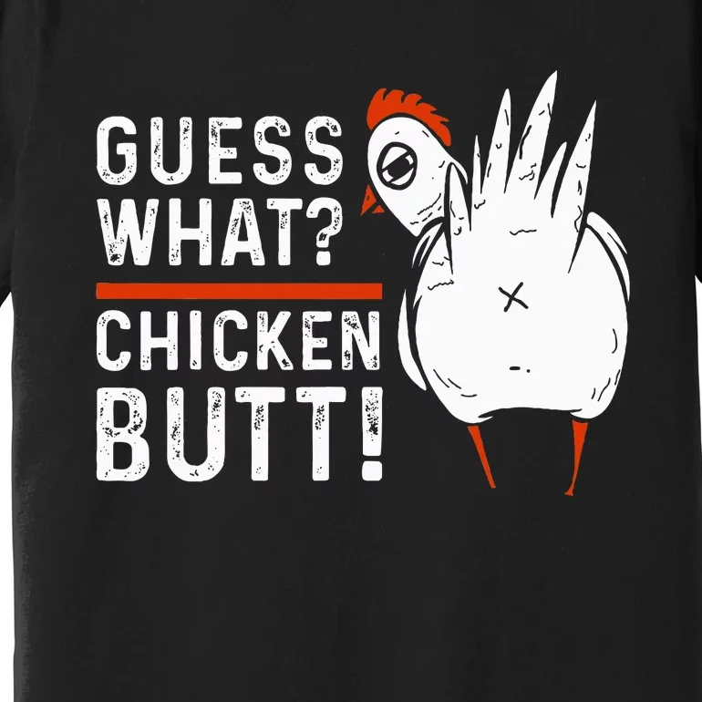 Hilarious Chicken Butt Joke! White Design Premium T-Shirt