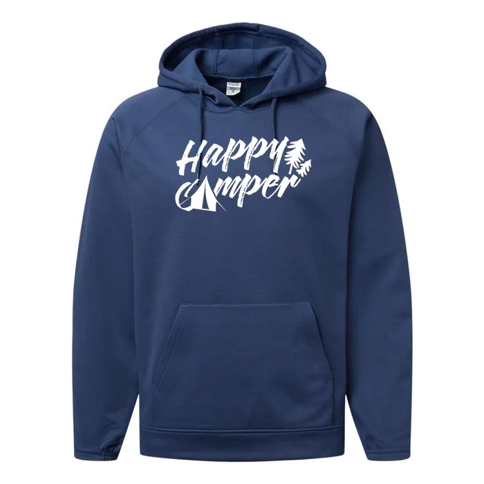 Happy Camper Camp Camping Outdoor Campers Meaningful Gift Performance Fleece Hoodie