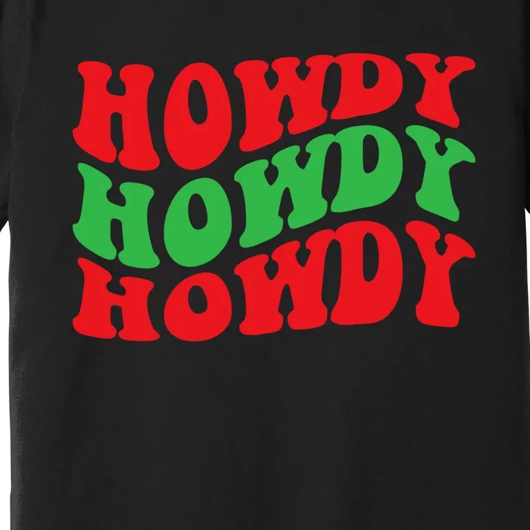 Howdy Christmas Cowgirl Southern Western Girl Country Rodeo Premium T-Shirt