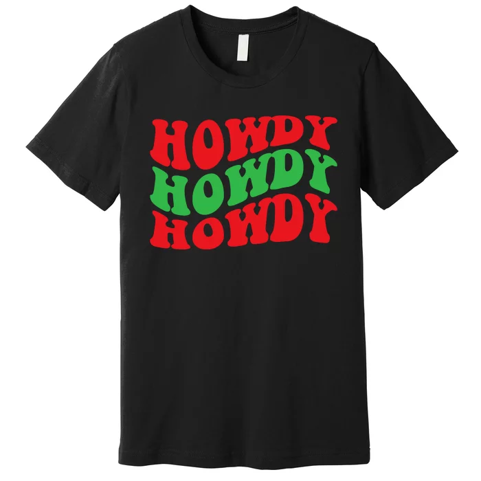 Howdy Christmas Cowgirl Southern Western Girl Country Rodeo Premium T-Shirt