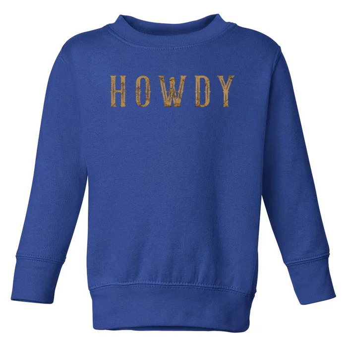 Howdy Cow Cow Greeting Vintage Rodeo Horse Lovers Cool Gift Toddler Sweatshirt