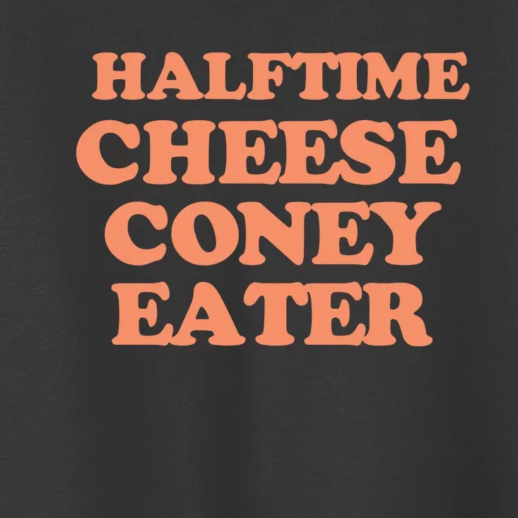 Halftime Cheese Coney Eater Toddler T-Shirt