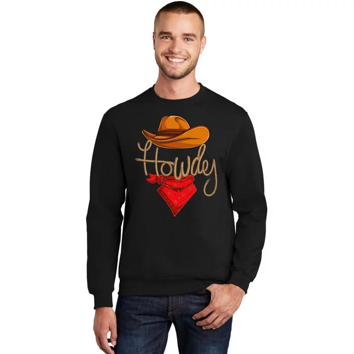 Howdy Cowboy Cowgirl Western Country Rodeo Howdy Tall Sweatshirt