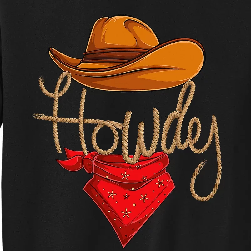 Howdy Cowboy Cowgirl Western Country Rodeo Howdy Tall Sweatshirt