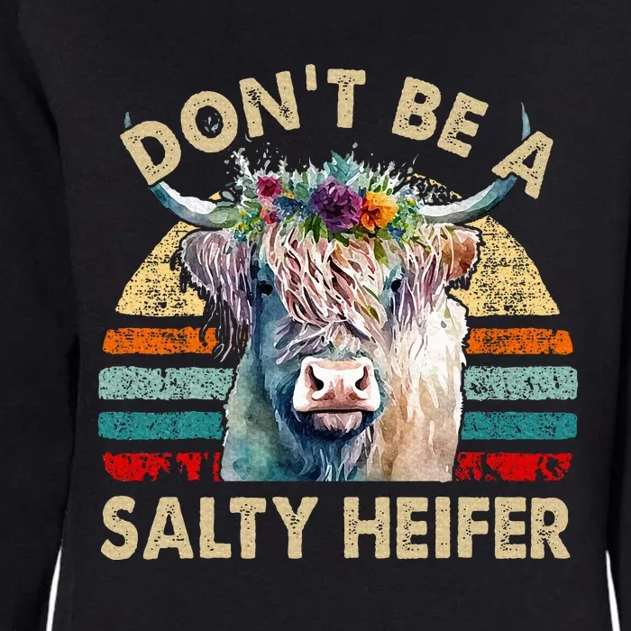 Highland Cow Dont Be Salty Heifer Womens California Wash Sweatshirt