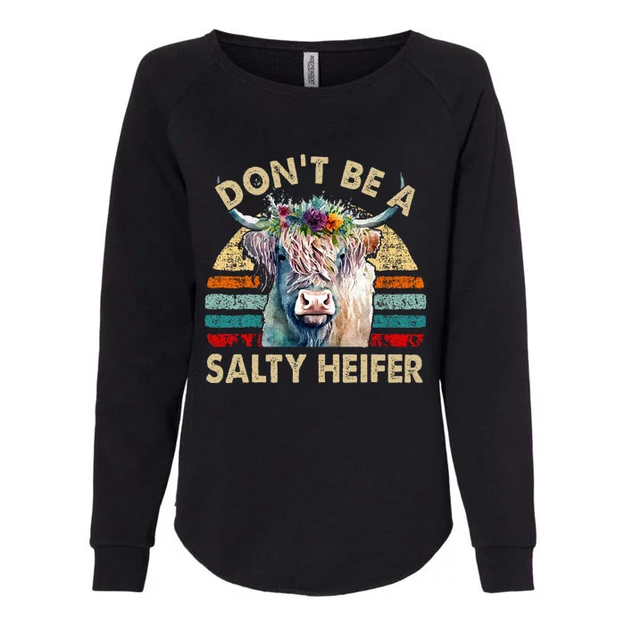 Highland Cow Dont Be Salty Heifer Womens California Wash Sweatshirt