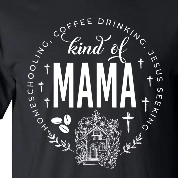 Homeschooling Coffee Drinking Jesus Seeking Kind Of Mama Tall T-Shirt