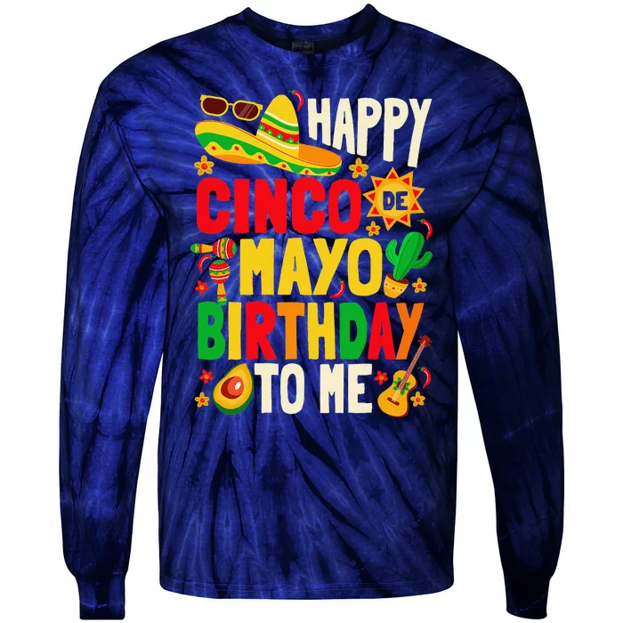 Happy Cinco De Mayo Birthday To Me Tie-Dye Long Sleeve Shirt