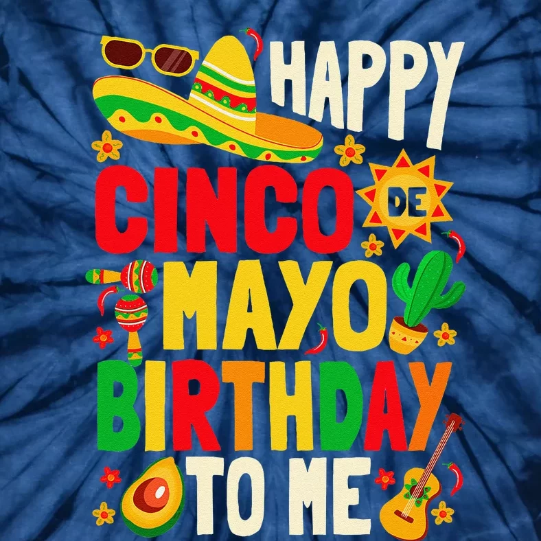 Happy Cinco De Mayo Birthday To Me Tie-Dye T-Shirt