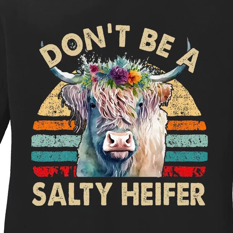 Highland Cow Dont Be Salty Heifer Farm Mom Ladies Long Sleeve Shirt