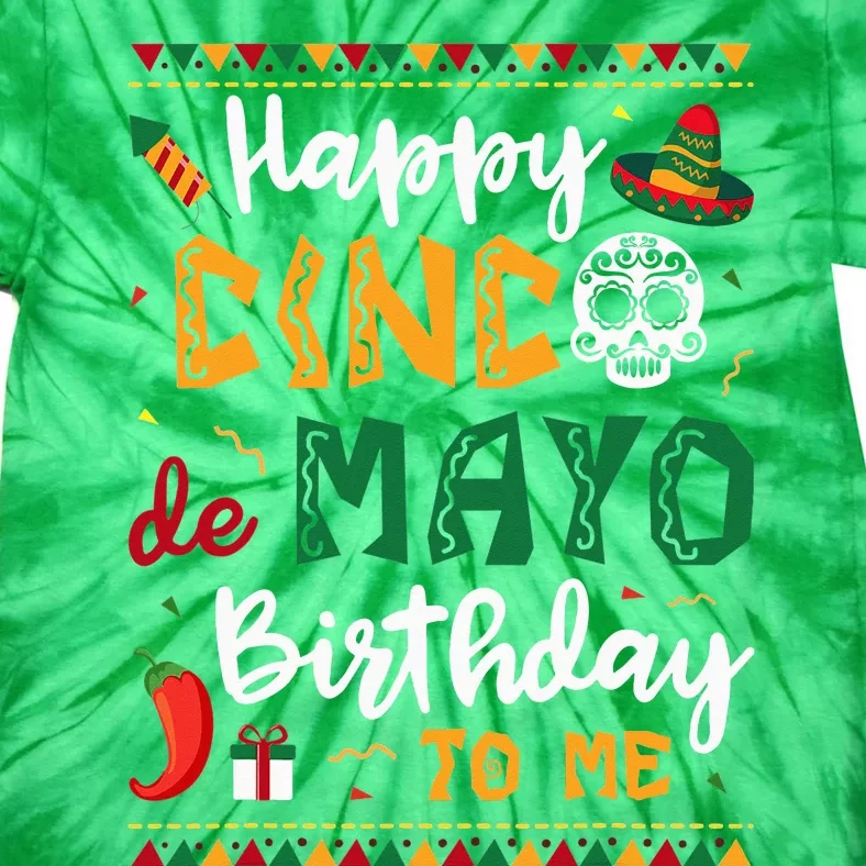 Happy Cinco de Mayo Birthday To Me Born In May Gifts Tie-Dye T-Shirt