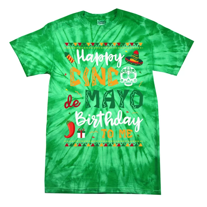 Happy Cinco de Mayo Birthday To Me Born In May Gifts Tie-Dye T-Shirt